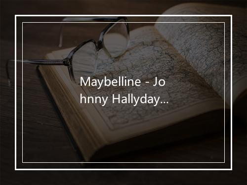 Maybelline - Johnny Hallyday-歌词_1