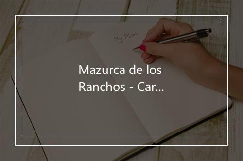 Mazurca de los Ranchos - Carlos Benavides-歌词