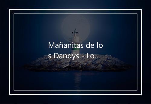 Mañanitas de los Dandys - Los Dandy's-歌词_1