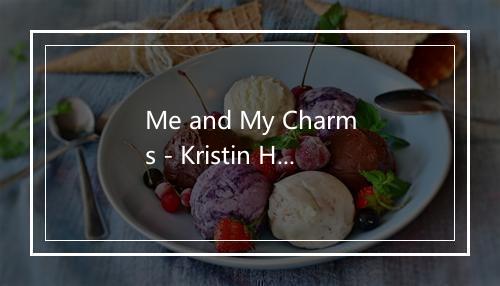 Me and My Charms - Kristin Hersh-歌词