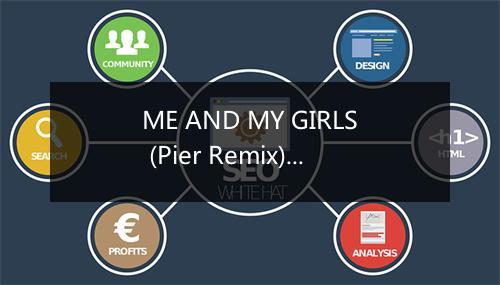 ME AND MY GIRLS (Pier Remix) - Girlzz-歌词_1