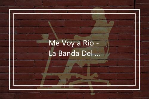 Me Voy a Río - La Banda Del Carnaval-歌词_2