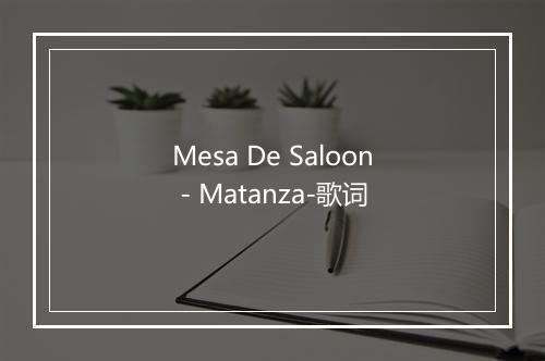 Mesa De Saloon - Matanza-歌词