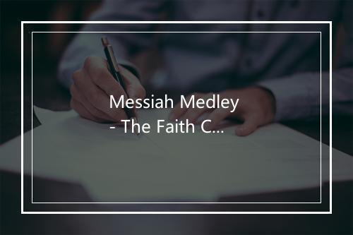 Messiah Medley - The Faith Crew-歌词