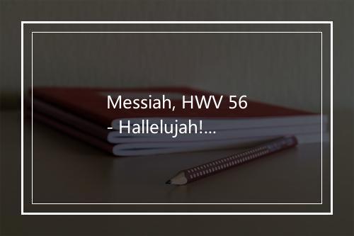 Messiah, HWV 56- Hallelujah! - Classical Artists-歌词