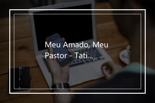 Meu Amado, Meu Pastor - Tatiana Malafaia-歌词