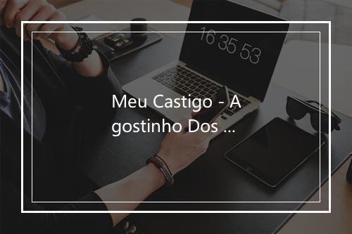 Meu Castigo - Agostinho Dos Santos-歌词