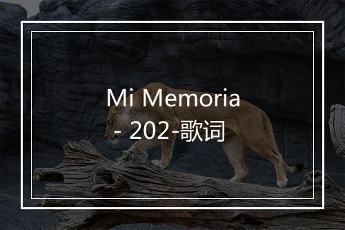 Mi Memoria - 202-歌词