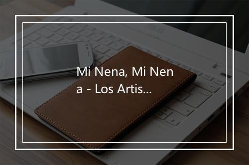 Mi Nena, Mi Nena - Los Artistas Saduceos-歌词