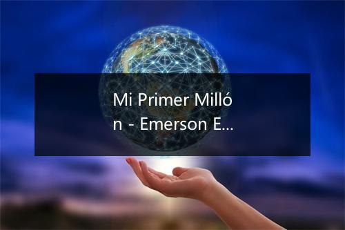 Mi Primer Millón - Emerson Ensamble-歌词