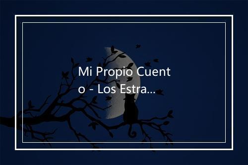 Mi Propio Cuento - Los Estramboticos-歌词