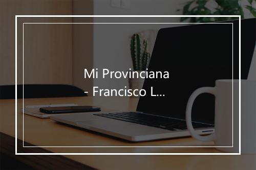 Mi Provinciana - Francisco Lomuto-歌词_1