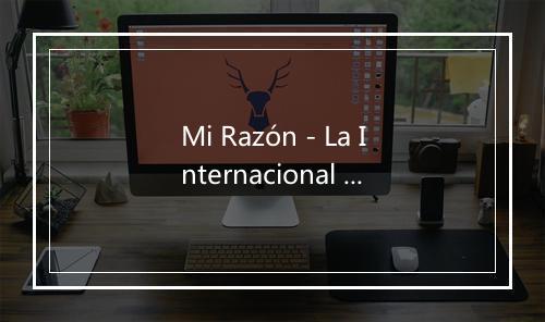 Mi Razón - La Internacional Sonora Santanera-歌词