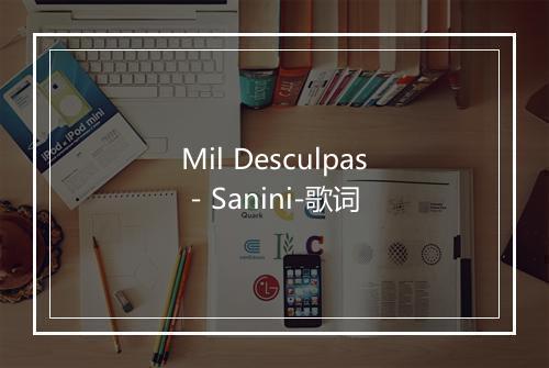 Mil Desculpas - Sanini-歌词