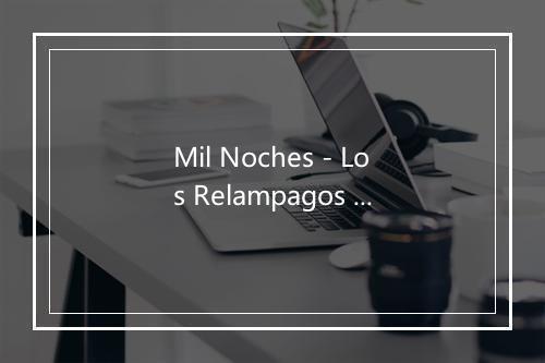 Mil Noches - Los Relampagos Del Norte-歌词