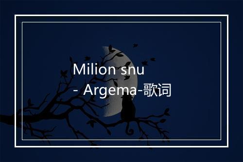 Milion snu - Argema-歌词