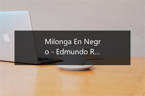 Milonga En Negro - Edmundo Rivero-歌词_1