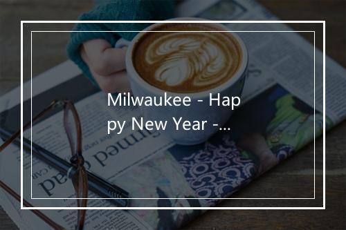 Milwaukee - Happy New Year - Special Occasions Library-歌词