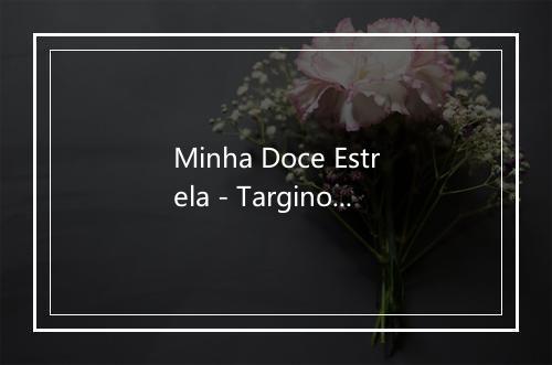 Minha Doce Estrela - Targino Gondim-歌词