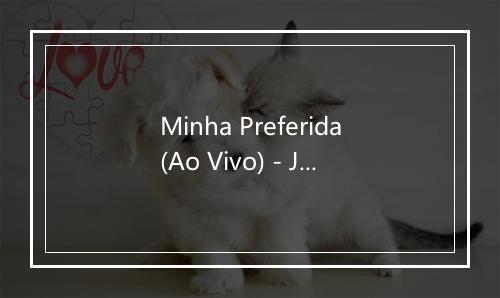 Minha Preferida(Ao Vivo) - Jammil E Uma Noites-歌词