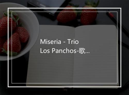 Miseria - Trio Los Panchos-歌词_2