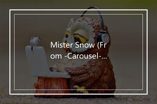 Mister Snow (From -Carousel-) - Times Square Singers-歌词