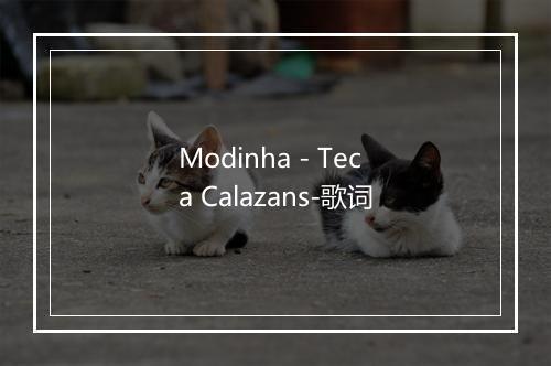 Modinha - Teca Calazans-歌词