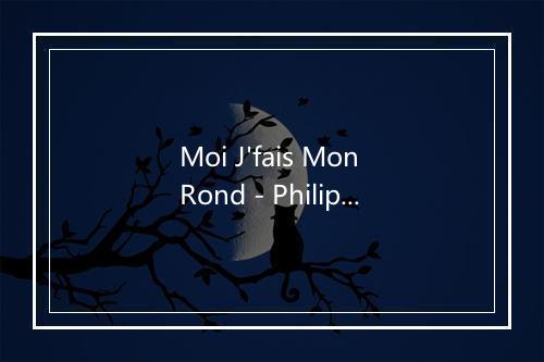 Moi J'fais Mon Rond - Philippe Clay-歌词