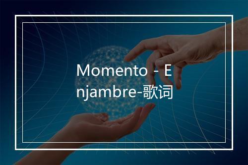 Momento - Enjambre-歌词