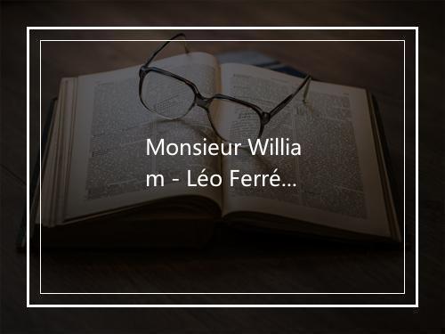 Monsieur William - Léo Ferré-歌词