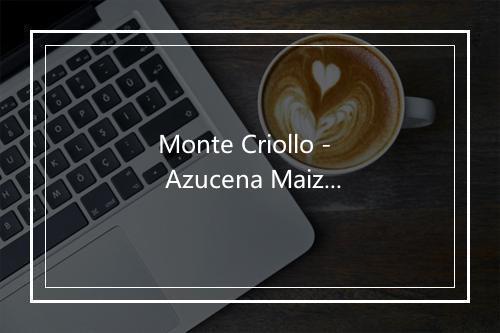 Monte Criollo - Azucena Maizani-歌词