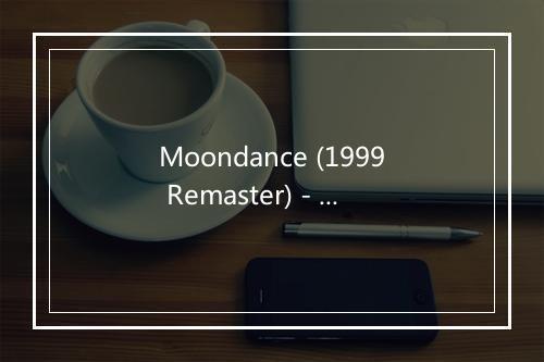 Moondance (1999 Remaster) - Van Morrison-歌词