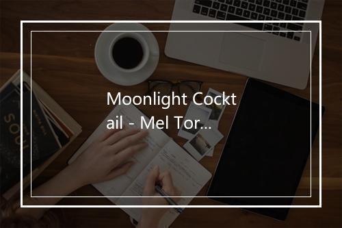 Moonlight Cocktail - Mel Tormé-歌词_1