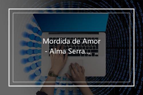 Mordida de Amor - Alma Serrana-歌词