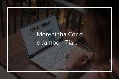 Moreninha Cor de Jambo - Tiao Carreiro & Pardinho-歌词