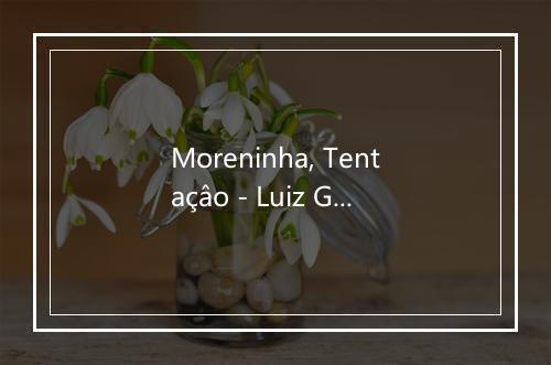 Moreninha, Tentaçâo - Luiz Gonzaga-歌词