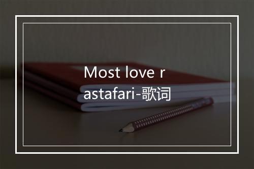 Most love rastafari-歌词