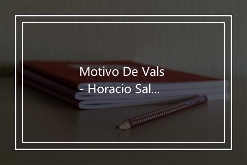 Motivo De Vals - Horacio Salgán y su Gran Orquesta Típica-歌词