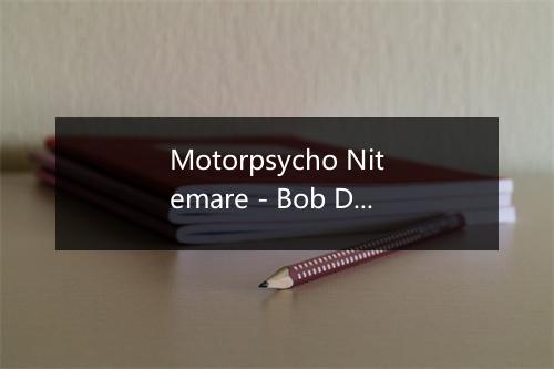 Motorpsycho Nitemare - Bob Dylan (鲍勃·迪伦)-歌词_2