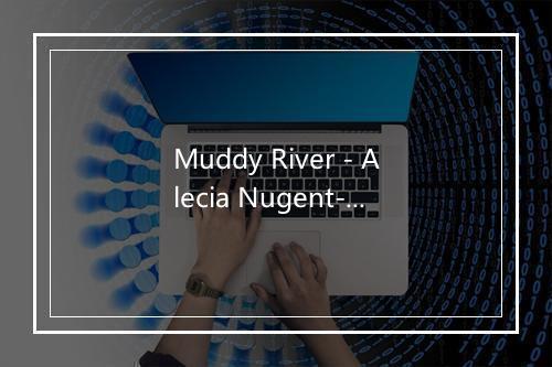 Muddy River - Alecia Nugent-歌词