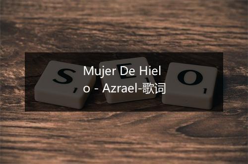 Mujer De Hielo - Azrael-歌词