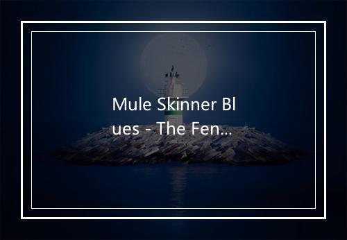 Mule Skinner Blues - The Fendermen-歌词