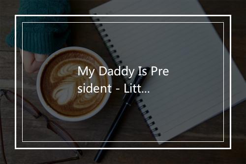 My Daddy Is President - Little Jo Ann-歌词