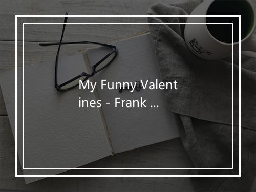 My Funny Valentines - Frank Sinatra-歌词_2