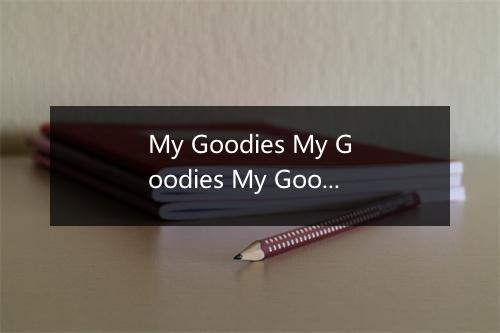 My Goodies My Goodies My Goodies-歌词