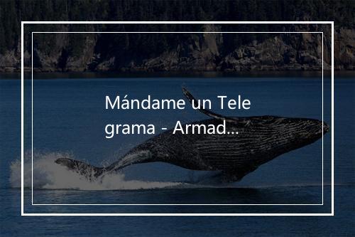 Mándame un Telegrama - Armados-歌词