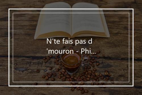 N'te fais pas d'mouron - Philippe Clay-歌词