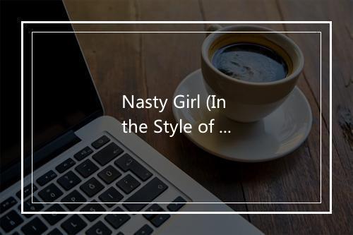 Nasty Girl (In the Style of the Notorious B