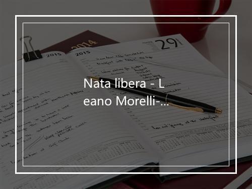 Nata libera - Leano Morelli-歌词_1