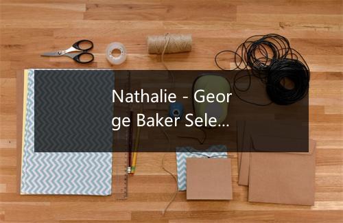 Nathalie - George Baker Selection-歌词